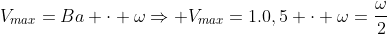 V_{max}=Ba cdot omegaRightarrow V_{max}=1.0,5 cdot omega=frac{omega}{2}