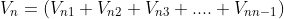 V_{n}=(V_{n1}+V_{n2}+V_{n3}+....+V_{nn-1})