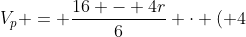 V_{p} = frac{16 - 4r}{6} cdot ( 4+r)