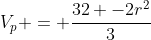 V_{p} = frac{32 -2r^2}{3}
