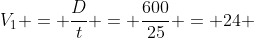 V_1 = frac{D}{t} = frac{600}{25} = 24 ; m/h