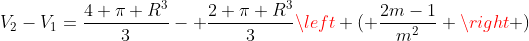 V_2-V_1=frac{4 pi R^3}{3}- frac{2 pi R^3}{3}left ( frac{2m-1}{m^2} ight )
