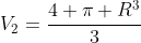V_2=frac{4 pi R^3}{3}