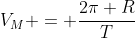 V_M = frac{2pi R}{T}