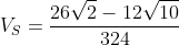 V_S=frac{26sqrt{2}-12sqrt{10}}{324}