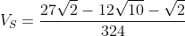 V_S=frac{27sqrt{2}-12sqrt{10}-sqrt2}{324}