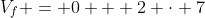 V_f = 0 + 2 cdot 7