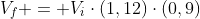 V_f = V_icdot(1,12)cdot(0,9)