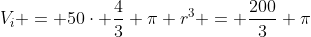 V_i = 50cdot frac{4}{3} pi r^3 = frac{200}{3} pi