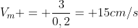 V_m = frac{3}{0,2}= 15cm/s