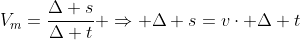 V_m=frac{Delta s}{Delta t} Rightarrow Delta s=vcdot Delta t