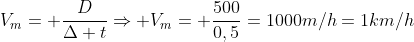 V_m= frac{D}{Delta t}Rightarrow V_m= frac{500}{0,5}=1000m/h=1km/h