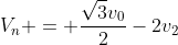 V_n = frac{sqrt{3}v_0}{2}-2v_2