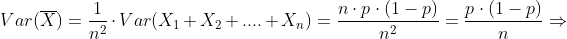 Var(\overline{X})=\frac{1}{n^2}\cdot Var (X_1+X_2+....+X_n)=\frac{n\cdot p\cdot (1-p)}{n^2}=\frac{p\cdot (1-p)}{n}\Rightarrow