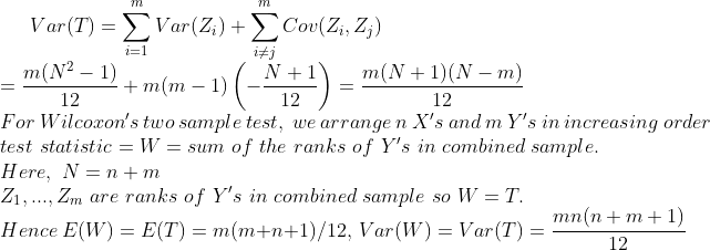 2- iお = m(N-2-1) + m(m-1) N+1 m(N +1)(N -m) 12 12 12 For Wilcozons two sample test, we arrange n Xs andm Ys in increasing