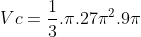 Vc=frac{1}{3}.pi.27pi^{2}.9pi