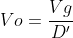 Vo=\frac{Vg}{D'}