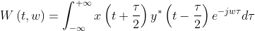 W\left ( t,w \right )=\int _{-\infty }^{+\infty }x\left ( t+\frac{\tau }{2} \right )y^{\ast }\left ( t-\frac{\tau }{2} \right )e^{-jw\tau }d\tau