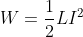 W=\frac{1}{2}LI^{2}
