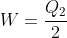 W=frac{Q_2}{2}