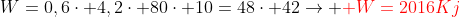 W=0,6cdot 4,2cdot 80cdot 10=48cdot 42
ightarrow {color{Red} W=2016Kj}