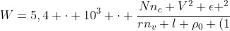 W=5,4 cdot 10^3 cdot frac{Nn_c V^2 epsilon ^2}{rn_v l 
ho_0 (1+alpha (T-T_0))} cdot left ( frac{T_e-T}{T} 
ight )