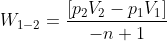 W_{1-2}=\frac{\left [p_{2}V_{2} -p_{1}V_{1}\right ]}{-n+1}