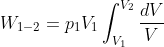 W_{1-2}=p_{1}V_{1}\int_{V_{1}}^{V_{2}}\frac{dV}{V}