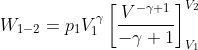 W_{1-2}=p_{1}V_{1}^{\gamma }\left [\frac{V^{-\gamma+1}}{-\gamma+1} \right ]_{V_{1}}^{V_{2}}