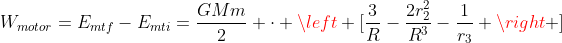 W_{motor}=E_{mtf}-E_{mti}=frac{GMm}{2} cdot left [frac{3}{R}-frac{2r_2^2}{R^3}-frac{1}{r_3} ight ]