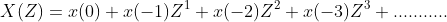 X(Z)=x(0)+x(-1)Z^{1}+x(-2)Z^{2}+x(-3)Z^{3}+...........