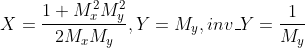 X=\frac{1+M_x^{2}M_y^{2}}{2M_xM_y},Y=M_y,inv\_Y=\frac{1}{M_y}