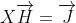 \overrightarrow{\bigtriangledown } X\overrightarrow{H}=\overrightarrow{J}