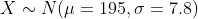 x ~ ν(μ = 195, σ = 7.8)