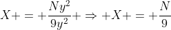 X = frac{Ny^{2}}{9y^{2}} Rightarrow X = frac{N}{9}