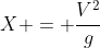 X = frac{V^2}{g}