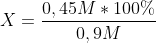 X=frac{0,45M*100\%}{0,9M}