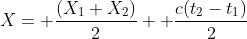 X= frac{(X_1+X_2)}{2}+ frac{c(t_2-t_1)}{2}