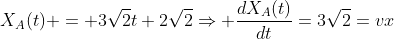 X_{A}(t) = 3sqrt{2}t+2sqrt{2}Rightarrow frac{dX_{A}(t)}{dt}=3sqrt{2}=vx