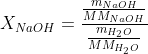 X_{NaOH}=frac{frac{m_{NaOH}}{MM_{NaOH}}}{frac{m_{H_{2}O}}{MM_{H_{2}O}}+frac{m_{NaOH}}{MM_{NaOH}}}