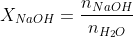 X_{NaOH}=frac{n_{NaOH}}{n_{H_{2}O}+n_{NaOH}}