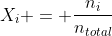 X_{i} = frac{n_{i}}{n_{total}}