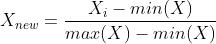 X_{new}=\frac{X_{i}-min(X)}{max(X)-min(X)}