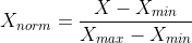 X_{norm}=\frac{X-X_{min}}{X_{max}-X_{min}}