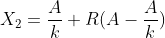 X_2=\frac{A}{k}+R(A-\frac{A}{k})