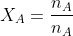 	ext{Sabendo que: } ;;X_A=frac{n_A}{n_A+n_B}