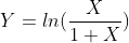 Y = ln(rac{X}{1+X})