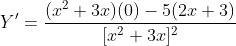 \dpi{120} Y'=\frac{(x^{2}+3x)(0)-5(2x+3)}{[x^{2}+3x]^{2}}