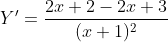 \dpi{120} Y'=\frac{2x+2-2x+3}{(x+1)^{2}}