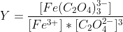 Y=\frac{[Fe(C_2O_4)_3^3^-]}{[Fe^3^+]*[C_2O_4^2^-]^3}